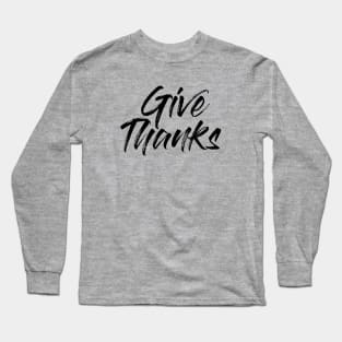 Give Thanks Long Sleeve T-Shirt